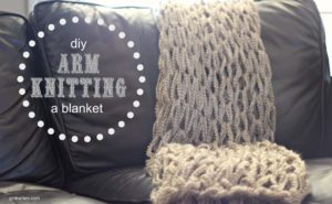 DIY Arm Knitting a Blanket Video & Tutorial