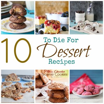 10 To Die For Desserts